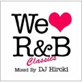 WE LOVE R&B CLASSICS mixed by DJ HIROKI