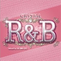 Crystal R&B mixed by DJ SHO-DO