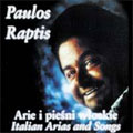 ITALIAN ARIAS & SONGS:VERDI/DONIZETTI/PUCCINI/BELLINI/ETC:PAULOS RAPTIS(T)