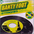 BANTY FOOT vol.1:STREAM