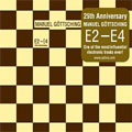 E2-E4: 25th Anniversary Edition