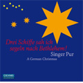 A German Christmas -Drei Schiffe sah ich segeln nach Bethlehem! : In Dulci Jubilo, Christnacht, Adventsruf, etc (1/19-23/2008) / Singer Pur