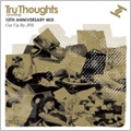 Tru Thoughts 10th Anniversary Mix Cut Up By Jfb