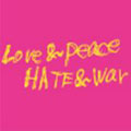 Love & Peace,Hate & War