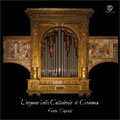 The Organ of the Cathedral of Cremona -Organists & Kapellmeisters of 16-20th Century / Fausto Caporali(org)