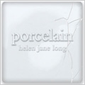 Helen Jane Long :Porcelain -Release/Echo/Stars/etc