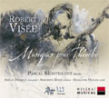DE VISEE:SUITES FOR THEORBO:PASCAL MONTEILHET(theorbo)/AMANDINE BEYER(vn)/AMELIE MICHEL(fl)/ETC