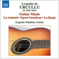 Urcullu: Guitar Works -La Amistad, Introduction, Variations & Coda from Rossini's Guglielmo Tell, Theme & Variations Op.10, etc / Eugenio Tobalina(g)