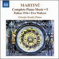 Martinu: Complete Piano Music Vol.5 - 6 Polkas H.101, 5 Waltzes H.5 / Giorgio Koukl