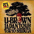 U-BROWN LIVE in TOKYO  [CD+Tシャツ]<初回生産限定盤>