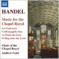 Handel :Music for the Chapel Royal -Let God Arise HWV.265b/I will magnify Thee, O God HWV.250b/etc:Andrew Gant(cond)/Musicians Extra-ordinary/Chapel Royal Choir