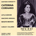 Donizetti : Caterina Cornaro (5/28/1972) / Carlo Felice Cillario(cond), Naples San Carlo Opera Orchestra & Chorus, Leyla Gencer(S), Giacomo Aragall(T), etc