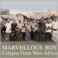マーヴェラス・ボーイ～西アフリカのカリプソ