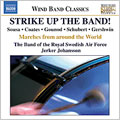 STRIKE UP THE BAND!:FUCIK:FLORENTINE MARCH/ENTRY OF THE GLADIATORS/SOUSA:THE LIBERTY BELL/TEIKE:OLD COMRADES/ETC:JERKER JOHANSSON(cond)/THE BAND OF THE ROYAL SWEDISH AIR FORCE