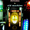 dotama & old machine