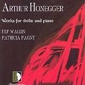 Honegger: Works for Violin & Piano / Ulf Vallin, Patricia Pagny