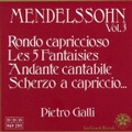 Mendelssohn: Rondo Capriccioso, Les 5 Fantasies, Andante Cantatible, etc / Pietro Galli