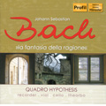 J.S.Bach: La Fantasia Della Ragione / Quadro Hypothesis