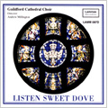 Listen Sweet Dove / Andrew Millington, Guildford Cathedral Choir, Geoffrey Morgan