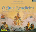O AMOR BRASILEIRO -MODINHAS & LUNDUS DO BRASIL:VOX BRASILIENSIS/RICARDO KANJI(fl)/ROSANA LANZELOTTE(p)