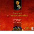Musique au temps de Richelieu -Bouzignac, Forme, Gantez, etc (4-5/2008) / Hugo Reyne(cond), La Simphonie du Marais, Le Choeur du Marais, etc