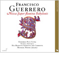 Guerrero:Missa Super flumina Babylonis (6/2006):Michael Noone(cond)/Ensemble Plus Ultra/Schola Antiqua/His Majesties Sagbutts and Cornetts