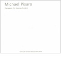 Michael Pisaro: Transparent City Vol.3, Vol.4 (10/2006, 2/2007)