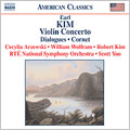 Earl Kim: Violin Concerto, Dialogues; Cornet