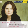 Janacek:Works for Piano Solo -Sonata "1.X.1905 "/A Recollection/3 Moravian Dances/etc (4/13-14, 12/19-20/2005):Ewa Kupiec(p)