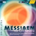 Messiaen: The Works for Orchestra (1999-2008) / Sylvain Cambreling(cond), SWR Baden-Baden and Freiburg Symphony Orchestra