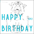 Happy Birthday EP 2<初回生産限定盤>