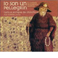 Io Son un Pellegrin -The Pass of Medieval Music / Jose Ferrero, Capilla Antigua de Chinchilla