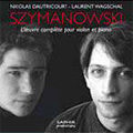 シマノフスキ: ヴァイオリンとピアノのための作品全集 -3つの伝説 Op.30, ロマンス Op.23, パガニーニの3つの奇想曲第20番, 第21番, 第24番, 他 / ニコラ・ドートリクール(vn), ローラン・ヴァグシャル(p)