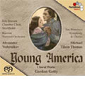 Young America: Choral Works of Gordon Getty