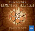 TAVENER:LAMENT FOR JERUSALEM:JEREMY SUMMERLY(cond)/CHOIR OF LONDON/ORCHESTRA OF LONDON/ANGHARAD GRUFFYDD JONES(S)/PETER CRAWFORD(C-T)