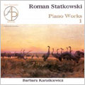 STATKOWSKI :PIANO WORKS VOL.1:TOCCATA OP.33/6 PRELUDES OP.37/3 MORCEAUX OP.12/ETC:BARBARA KARASKIEWICZ(p)