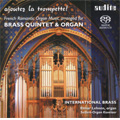 ajoutez la trompette! - French Romantic Organ Music for Organ & Brass Quintet (4/25-27/2006)  / Elmar Lehnen(org), International Brass