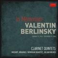 In Memoriam: Valentin Berlinsky - Clarinet Quintets by Mozart & Brahms / Borodin Quartet, Julian Milkis