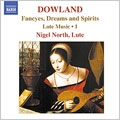 DOWLAND:LUTE MUSIC, VOL. 1:LORD STRANGE'S MARCH/MRS. WHITE'S THING/MRS. WHITE'S NOTHING/ETC:NIGEL NORTH(lute)