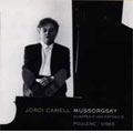 MUSSORGSKY:PICTURES AT AN EXHIBITION/POULENC:IMPROMPUTUS NO.13-NO.15/ETC:JORDI CAMELL(p)