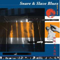 Snare & Slave Blues 03+06
