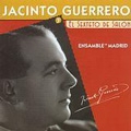 Jacinto Guerrero & the Salon Sextet - J.Guerrero: Selections from Zarzuelas / Ensemble de Madrid