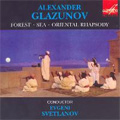 Glazunov: Forest Op.19, Sea Op.28, Oriental Rhapsody Op.29 (1990) / Evgeny Svetlanov(cond), USSR SO