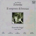 Zelenka: Il Serpente di Bronzo (8/18-21/2005) / Adam Viktora(cond), Ensemble Inegal ,etc