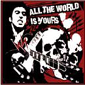 ALL THE WORLD IS YOURS!!