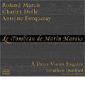 マラン・マレのトンボー -フランス・ヴィオール楽派最後の栄光:C.ドレ/R.マレ/A.フォルクレ:ジョナサン・ダンフォード(basse de viole)/シルヴィア・アブラモヴィツ(basse de viole)/他