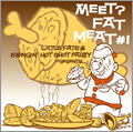 MEET? FAT MEAT #1