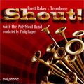 Shout ! -R.Wiffin, B.Fraser, A.L.Webber, J.McFadyen, etc / Philip Harper(cond), The Polysteel Band, Brett Baker(tb)
