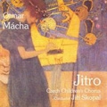 Macha: Works for Children's Chorus / Jiri Skopal, Czech Children's Chorus Jitro, Michal Chrobak