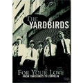For Your Love : From Yardbirds To Zeppelin